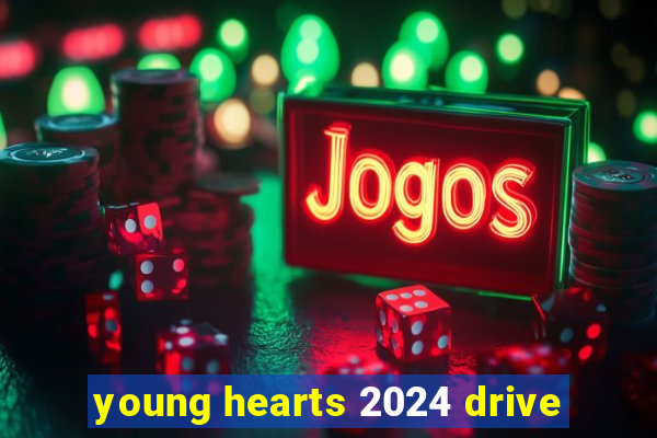 young hearts 2024 drive